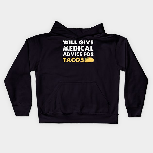 Medical Advice For Tacos Funny Mexican Doctor Gift Kids Hoodie by JeZeDe